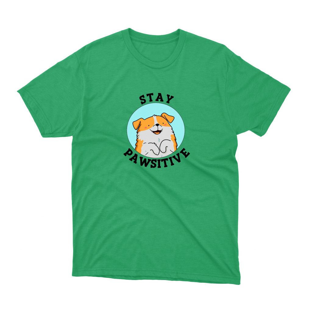 Stay Pawsitive T - Shirt Green